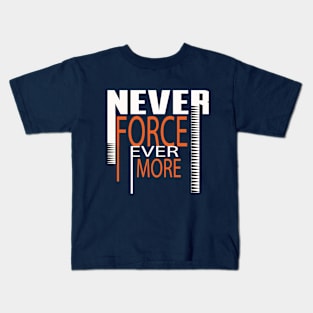 Never force latest design Kids T-Shirt